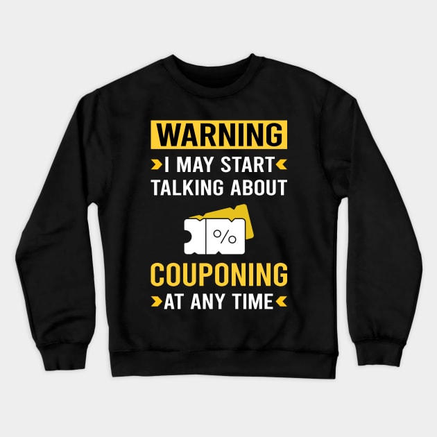 Warning Couponing Coupon Coupons Couponer Crewneck Sweatshirt by Bourguignon Aror